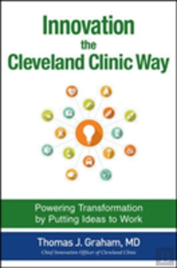 Bertrand.pt - Innovation The Cleveland Clinic Way: Transforming Healthcare By Putting Ideas To Work