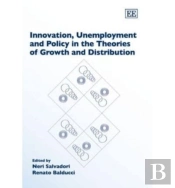 Innovation, Unemployment And Policy In The Theories Of Growth And Distribution