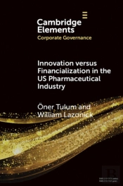 Innovation Versus Financialization In The Us Pharmaceutical Industry