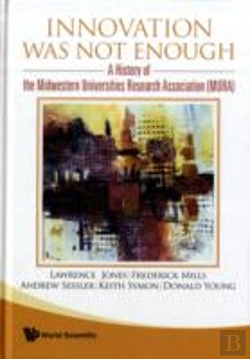 Bertrand.pt - Innovation Was Not Enough: A History Of The Midwestern Universities Research Association (Mura)
