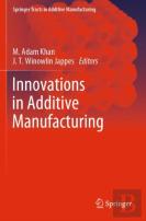 Innovations In Additive Manufacturing
