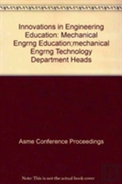 Innovations In Engineering Education : Mechanical Engrng Education;Mechanical Engrng Technology Department Heads