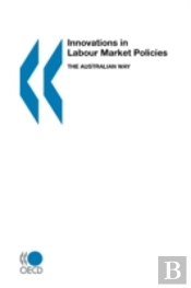 Innovations In Labour Market Policies: The Australian Way