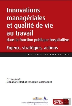 Bertrand.pt - Innovations Managériales Et Qualité De Vie Au Travail Dans Les Établissements De La Fonction Publique Hospitalière : Enjeux, Stratégies, Actions
