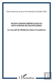 Innovations Médicales En Situations Humanitaires ; Le Travail De Médecins Sans Frontières