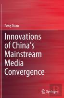 Innovations Of Chinaâ€™S Mainstream Media Convergence