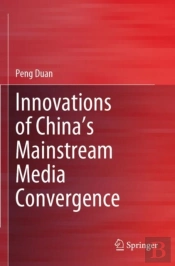 Innovations Of Chinaâ€™S Mainstream Media Convergence