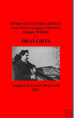 Bertrand.pt - Innovative Creativity Of The World Champion (1895-1912) Isidore Weiss In Draughts
