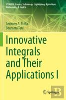 Innovative Integrals And Their Applications I