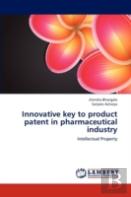 Innovative Key To Product Patent In Pharmaceutical Industry