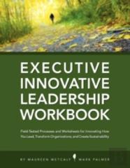 Innovative Leadership Workbook For Executives
