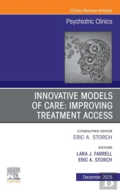 Innovative Models Of Care: Improving Treatment Access, An Issue Of Psychiatric Clinics Of North America