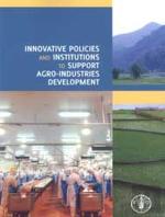 Innovative Policies And Institutions To Support Agro-Industries Development
