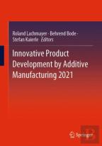 Innovative Product Development By Additive Manufacturing 2021