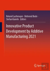 Innovative Product Development By Additive Manufacturing 2021
