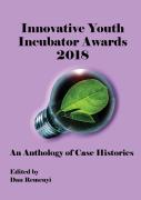 Innovative Youth Incubator Awards 2018 - An Anthology Of Case Histories