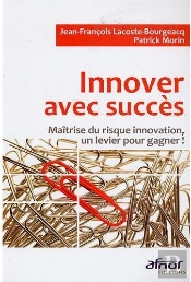 Innover Avec Succès ; Maîtrise Du Risque Innovation, Un Levier Pour Gagner !