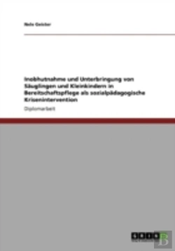 Bertrand.pt - Inobhutnahme Und Unterbringung Von Saã‚Â¤Uglingen Und Kleinkindern In Bereitschaftspflege Als Sozialpaã‚Â¤Dagogische Krisenintervention