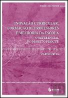 Inovação Curricular, Formação de Professores e Melhoria da Escola