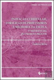 Inovação Curricular, Formação de Professores e Melhoria da Escola