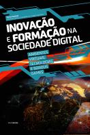 Inovação e Formação na Sociedade Digital: Ambientes Virtuais, Tecnologias e Serious Games