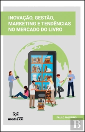 Inovação, Gestão, Marketing e Tendências no Mercado do Livro