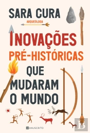 Inovações Pré-Históricas que Mudaram o Mundo