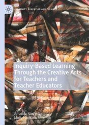 Inquiry-Based Learning Through The Creative Arts For Teachers And Teacher Educators