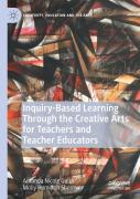 Inquiry-Based Learning Through The Creative Arts For Teachers And Teacher Educators