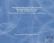 Inquiry-Based Literature Instruction In The 6â€“12 Classroom