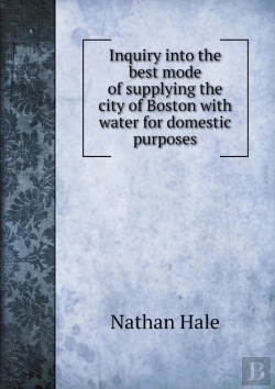 Bertrand.pt - Inquiry Into The Best Mode Of Supplying The City Of Boston With Water For Domestic Purposes