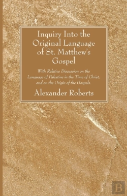 Bertrand.pt - Inquiry Into The Original Language Of St. Matthew'S Gospel