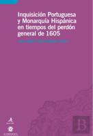 Inquisicion Portuguesa e Monarquia Hispânica en Tiempos del Perdon General de 1605