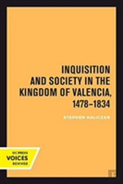 Bertrand.pt - Inquisition And Society In The Kingdom Of Valencia, 1478-1834
