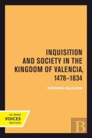 Inquisition And Society In The Kingdom Of Valencia, 1478-1834