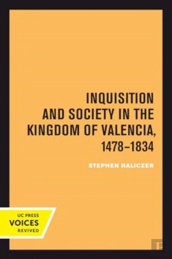 Bertrand.pt - Inquisition And Society In The Kingdom Of Valencia, 1478-1834