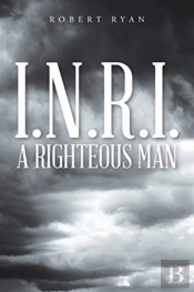 I.N.R.I. - A Righteous Man
