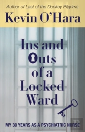 Ins And Outs Of A Locked Ward: My 30 Yea