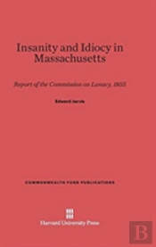 Insanity And Idiocy In Massachusetts
