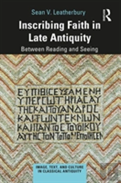 Inscribing Faith In Late Antiquity