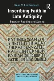 Inscribing Faith In Late Antiquity