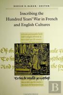 Inscribing The Hundred Years' War In French And English Cultures