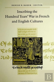 Inscribing The Hundred Years' War In French And English Cultures