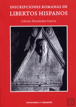 Bertrand.pt - Inscripciones Romanas De Libertos Hispanos