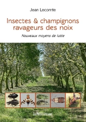 Insectes & Champignons Ravageurs Des Noix : Nouveaux Moyens De Lutte