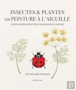 Bertrand.pt - Insectes & Plantes En Peinture À L'Aiguille : Guide De Broderie Pour Passionnés De Nature