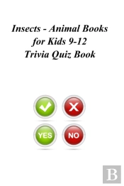 Insects - Animal Books For Kids 9-12 Trivia Quiz Book