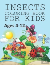 Insects Coloring Book For Kids Ages 4-12