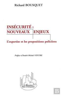 Bertrand.pt - Insécurité : Nouveaux Enjeux ; L'Expertise Et Les Propositions Policières