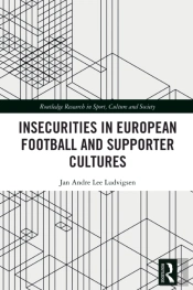 Insecurities In European Football And Supporter Cultures